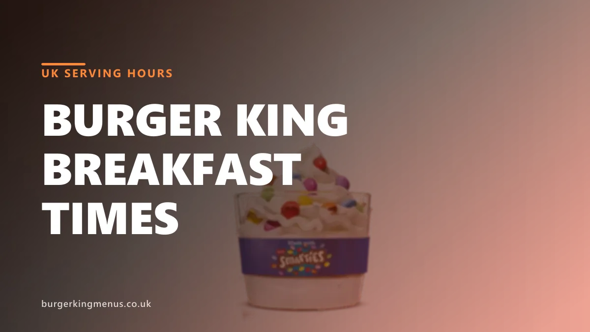 Burger King breakfast times UK