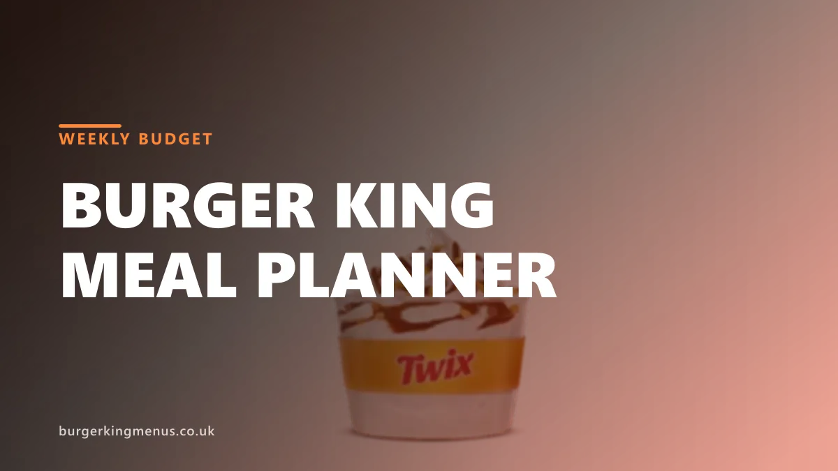 Burger King weekly meal planner UK